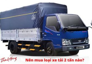 Nên mua loại xe tải 2 tấn nào là tốt nhất