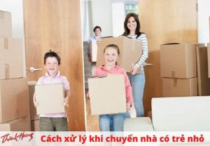 xử lý khi chuyển nhà có trẻ nhỏ